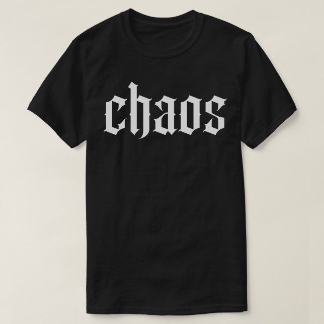 chaos gothic typographic T-Shirt (Design Front)