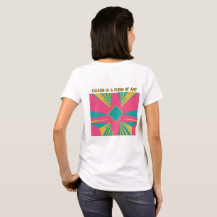 Chaos is a Form of Art T-Shirt