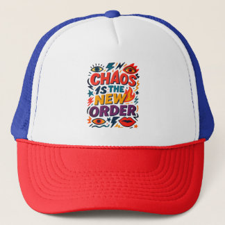 "Chaos is the New Order" – Bold Graphic Statement Trucker Hat