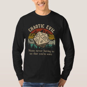 Chaotic Evil means never having to say that you re T-Shirt
