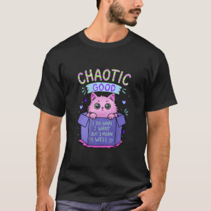 Chaotic Good Cat   I Do What I Want T-Shirt