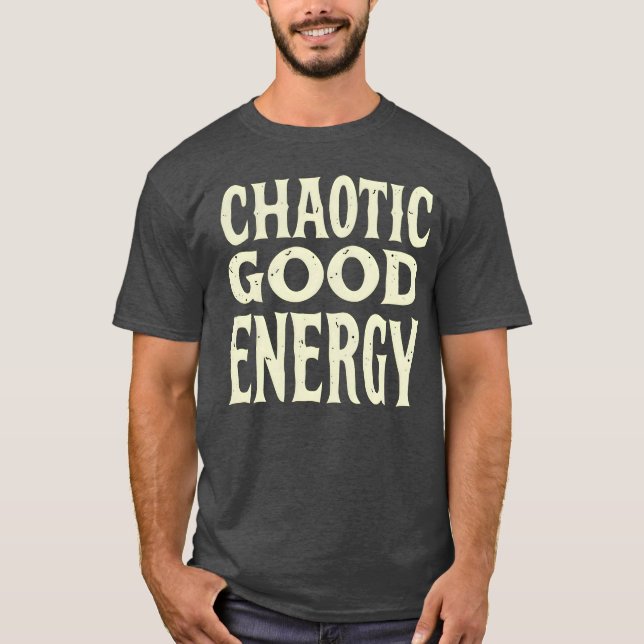 Chaotic Good Energy Bold Typography Funny Personal T-Shirt (Front)
