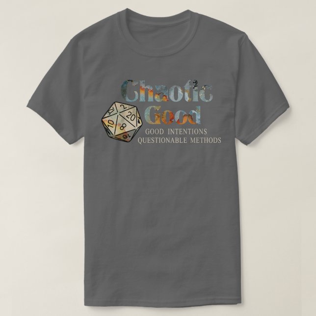 Chaotic Good Good Intentions Questionable Methods  T-Shirt (Design Front)