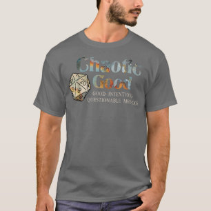 Chaotic Good Good Intentions Questionable Methods  T-Shirt