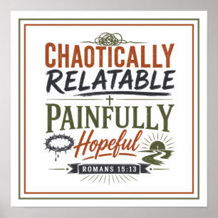 Chaotically Relatable Painfully Hopeful Spiritual Poster