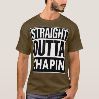 Chapin Name Straight Outta Chapin T-Shirt