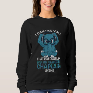 Chaplain Job Coworker I Can See You Sweatshirt