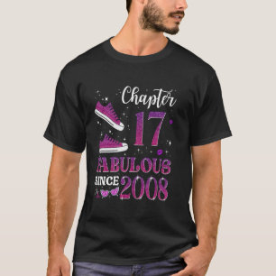 Chapter 17 Fabulous Since 2008 17th Birthday Girl T-Shirt