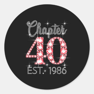 Chapter 40 Est 1986 Happy 40th Birthday Girl Men W Classic Round Sticker