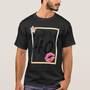Chapter 40 Years 40th Happy Birthday Lips Girls Wo T-Shirt