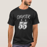 Chapter 55 Birthday Fifty Five Years B day Wife Hu T-Shirt<br><div class="desc">Chapter 55 Birthday Fifty Five Years B day Wife Husband</div>