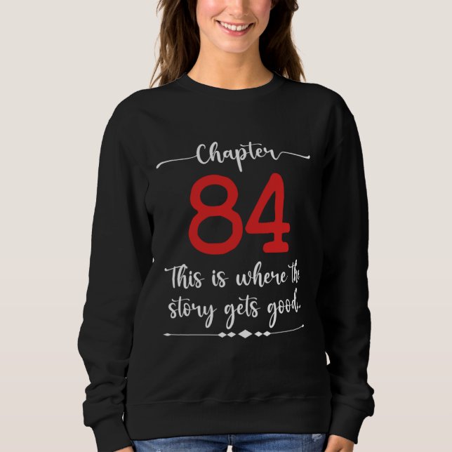 Chapter 84 This is Where the Story Gets Good Sweatshirt (Front)
