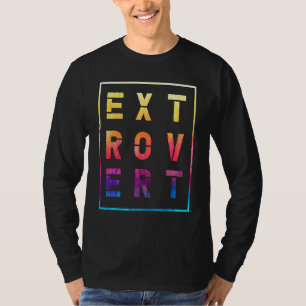 Character Friendly Behavior Extroverted Extrovert T-Shirt