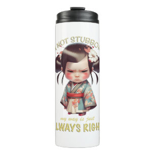 Character I'm Not Stubborn My Way Is Always Right Thermal Tumbler