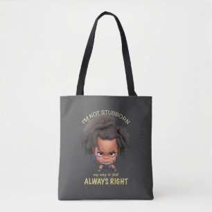Character I'm Not Stubborn My Way Is Always Right Tote Bag