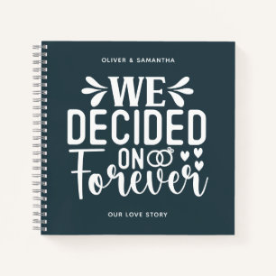 Charcoal Blue We Decided On Forever Notebook
