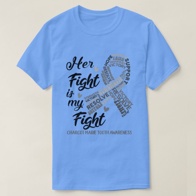Charcot Marie Tooth Awareness Her Fight is my Figh T-Shirt (Design Front)