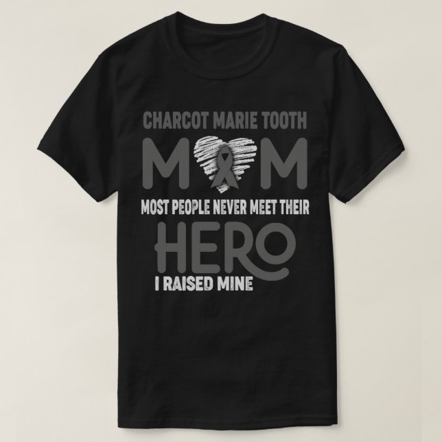 Charcot Marie Tooth Mum Most People Never Meet The T-Shirt (Design Front)