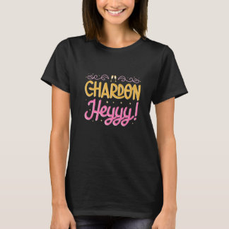 Chardon Heyyy Bachelorette Party Bridesmaid Bridal T-Shirt