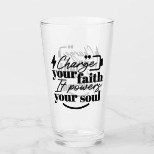 Charge Your Faith – Christian Inspirational Quote Glass