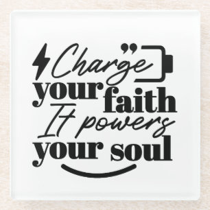 Charge Your Faith – Christian Inspirational Quote  Glass Coaster