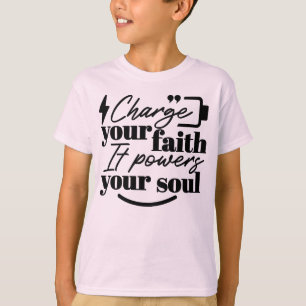 Charge Your Faith – Christian Inspirational Quote  T-Shirt