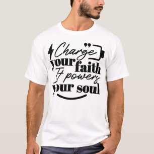 Charge Your Faith – Christian Inspirational Quote  T-Shirt