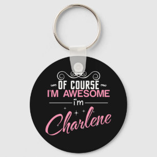 Charlene Of Course I'm Awesome I'm Charlene Key Ring