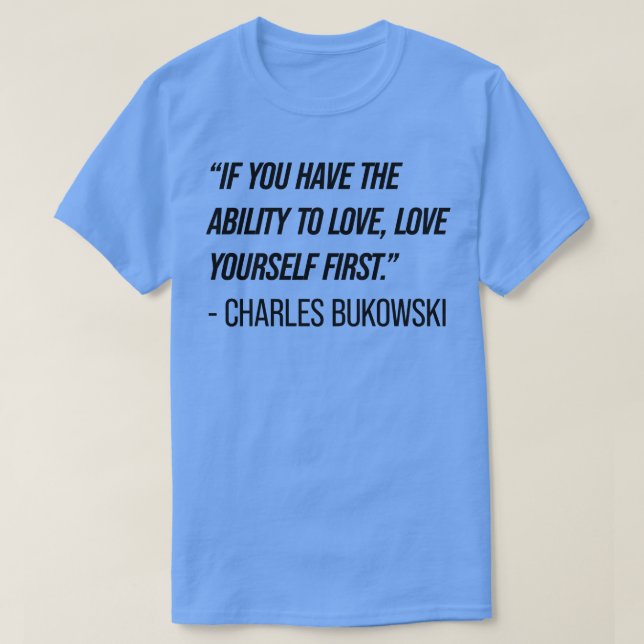 Charles Bukowski Quote 8 T-Shirt (Design Front)