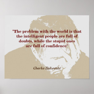 Charles Bukowski Quote On Problem With The World Poster