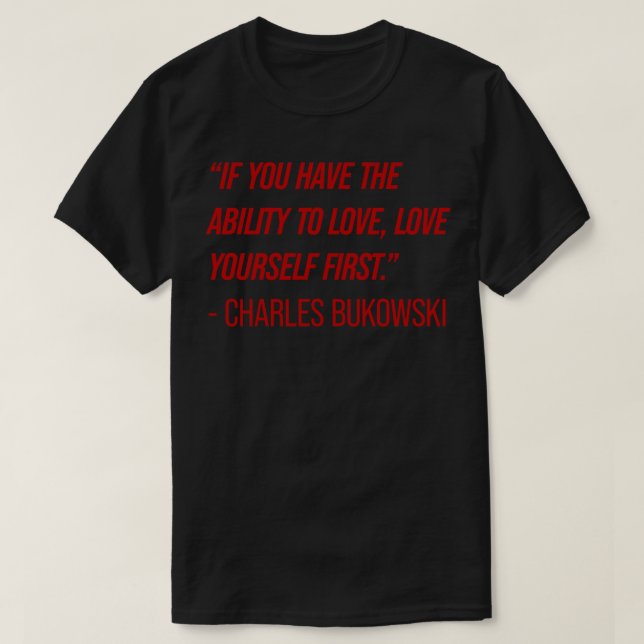 Charles Bukowski Quote T-Shirt (Design Front)