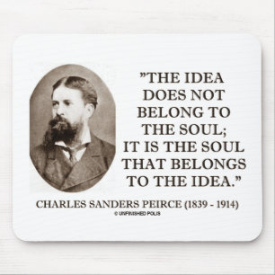 Charles Sanders Peirce Soul Belongs To The Idea Mouse Pad