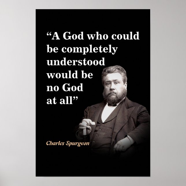 Charles Spurgeon Quote On Understanding God Poster (Front)