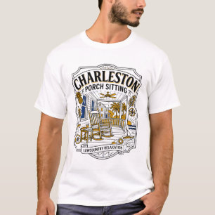 cHARLESTON pORCH sITTING aND lOWCOUNTRY rELAXATION T-Shirt