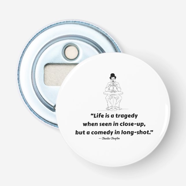 Charlie Chaplin Quote – Life Is a Tragedy  Bottle Opener (Front)