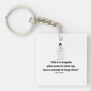 Charlie Chaplin Quote – Life Is a Tragedy  Key Ring