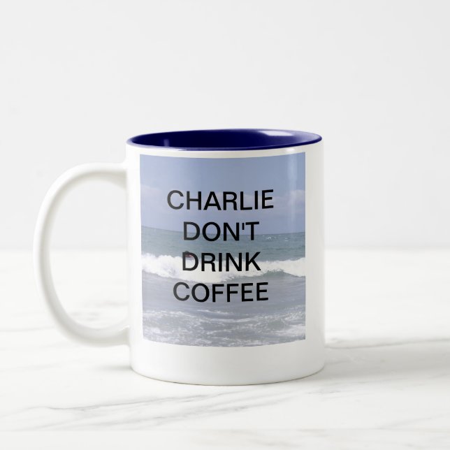 CHARLIE DONT DRINK COFFEE Two-Tone COFFEE MUG (Left)