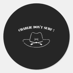 Charlie Don't Surf !  Classic Round Sticker
