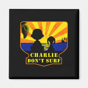 Charlie Don't Surf _ Funny Movie Premium  Magnet