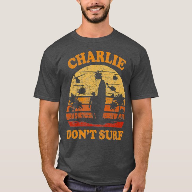 Charlie Dont Surf Military Vietnam War T-Shirt (Front)