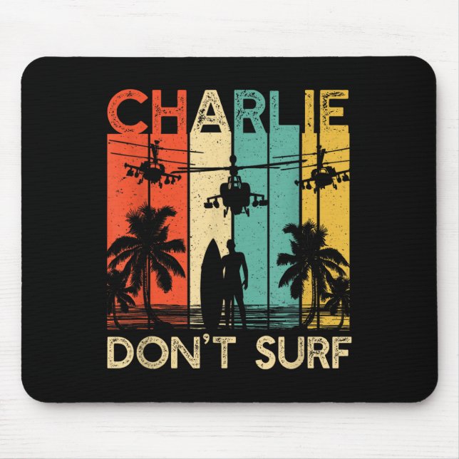 Charlie Don't Surf Shirt Military Vietnam War Acal Mouse Pad (Front)