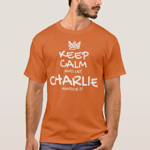 Charlie Keep Calm Personalised Name Sarcastic Frie T-Shirt