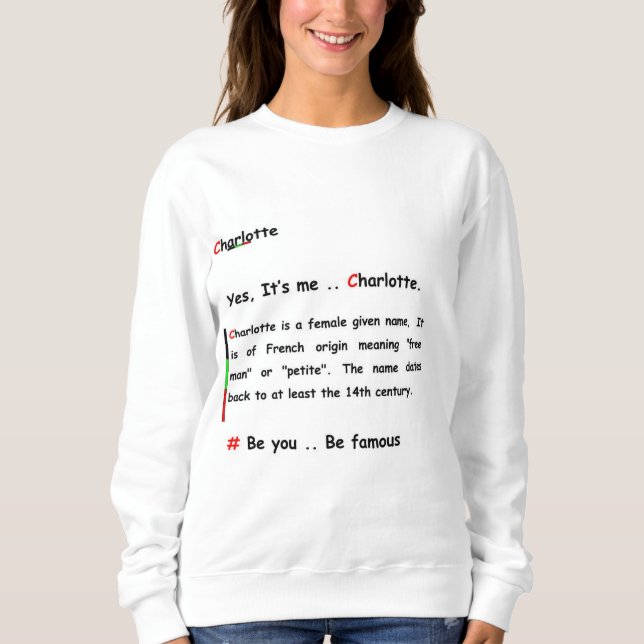 Charlotte, be you .. Be famous Sweatshirt (Front)