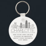 Charlotte, NC Stylized Skyline | Custom Slogan Key Ring<br><div class="desc">A unique key chain representing the beautiful city of Charlotte,  NC.  
This keychain features a stylized illustration of the city's unique skyline with its name underneath.
Underneath the city name is a spot for your unique slogan or statement about your favorite city.</div>