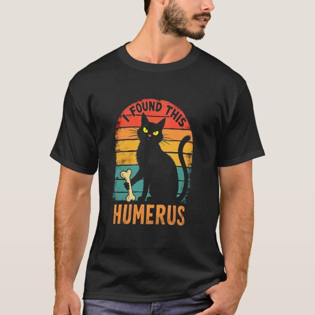 Charming Cat Spook - I Found This Humerus T-Shirt (Front)