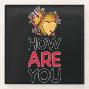 Charming How Are You Glass Coaster - Customisable