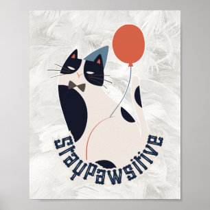 Charming Tuxedo Cat Stay Pawsitive Inspirational  Poster