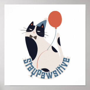 Charming Tuxedo Cat Stay Pawsitive Inspirational Poster