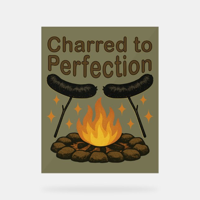 Charred to Perfection Funny Campfire Hot Dog Acrylic Sign (Front)