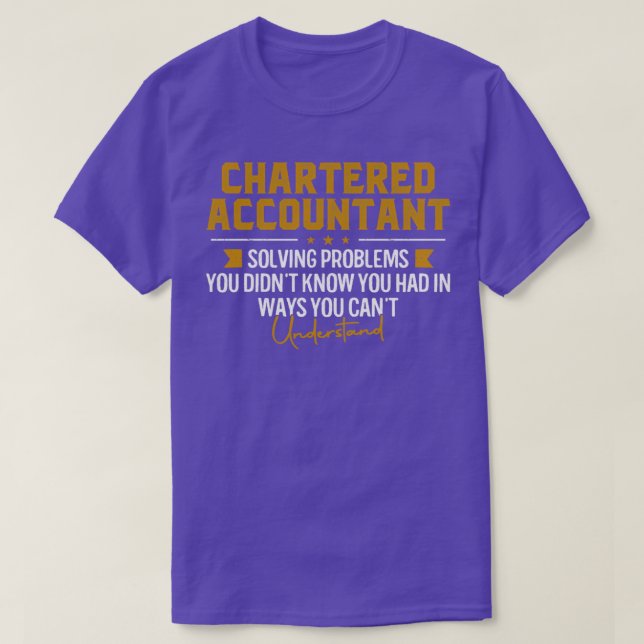 CHARTERED ACCOUNTANT Job Name Solving Problems Fun T-Shirt (Design Front)